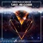 cover: Dj Abouzar|Scorch Felix - Take Me Closer