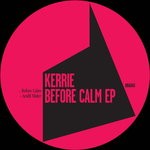 cover: Kerrie - Before Calm EP