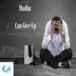 cover: Madhu - Can Give Up