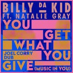 cover: Billy Da Kid|Natalie Gray - You Get What You Give (Music In You) (Joel Corry Dub)