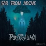 cover: Postrauma - Far From Above