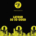 cover: Latour - So So Good