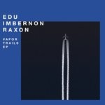 cover: Edu Imbernon|Raxon - Vapor Trails EP