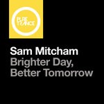 cover: Sam Mitcham - Brighter Day, Better Tomorrow