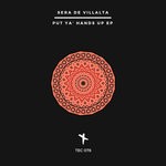 cover: Sera De Villalta - Put Ya' Hands Up EP