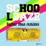 cover: School Daze - Rather Than Remixes