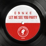 cover: Eduke - Let Me See You Party