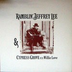 cover: Cypress Grove|Jeffrey Lee Pierce|Willie Love - Ramblin' Jeffrey Lee & Cypress Grove With Willie Love