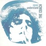 cover: The Coach - Never Understand