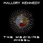 cover: Mallory Kennedy - The Medicine Wheel