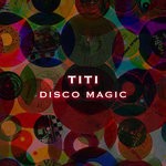 cover: Titi - Disco Magic