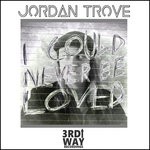 cover: Jordan Trove - I Could Never Be Loved