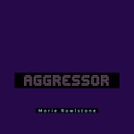 cover: Morie Rowlstone - Aggressor