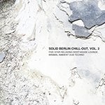 cover: Various - Solid Berlin Chill-Out Vol 2 - Five Star Relaxing Deep House Lounge, Minimal Ambient Dub Techno