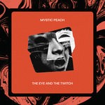 cover: Mystic Peach - The Eye & The Twitch