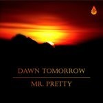 cover: Mr Pretty - Dawn Tomorrow