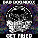 cover: Bad Boombox - Get Fried