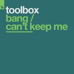 cover: Toolbox - Bang/Can't Keep Me