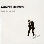 cover: Laurel Aitken - Rudie Got Married