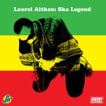 cover: Laurel Aitken - Laurel Aitken: Ska Legend