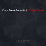 cover: Callan Maart - On A Break Presents Callan Maart