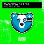 cover: Mad Crow & Lachi - We Are Xtra