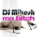 cover: Dj Mikesh - Ma Bitch (Explicit)