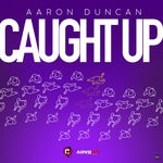 cover: Aaron Duncan|Advokit Productions - Caught Up