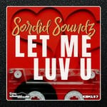 cover: Sordid Soundz - Let Me Luv U