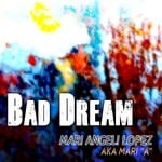 cover: Mari Angeli Lopez A.k.a. Mari "a"|Mari Angeli Lopez - Bad Dream