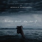 cover: Bengalo Dobermann - Wieso Bist Du So