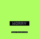 cover: Sam Rossbrook - Worry