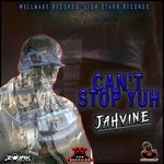 cover: Jahvine - Cant Stop Yuh