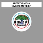 cover: Alfredo Mena - Give Me More EP