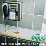 cover: Gusgus - Remixes Are More Flexible Part 1