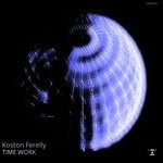 cover: Koston Ferelly - Time Work