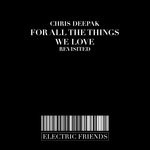 cover: Chris Deepak - For All The Things We Love Revisited