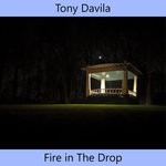 cover: Tony Davila - Fire In The Drop