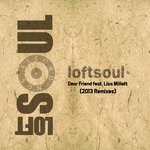 cover: Lisa Millett|Loftsoul - Dear Friend (2013 Remixes)