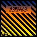 cover: Gorillag - Leave Me This Way