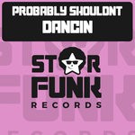 cover: Probably Shouldnt - Dancin