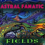 cover: Astral Fanatic - Fields