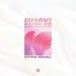 cover: Bhavi|Cashweapon|Kenia Os - Otra Igual