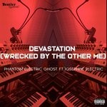 cover: Josephine Electric|Phantom Electric Ghost - Devastation (Wrecked By The Other Me)