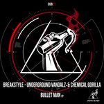 cover: Chemical Gorilla|Breakstyle|Underground Vandalz - Bullet Man EP