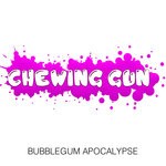 cover: Chewing Gun - Bubblegum Apocalypse