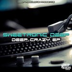 cover: Sweetronic Deep - Deep Crazy EP