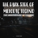 cover: Various - The Dark Side Of Melodic Techno: The Underground Is Calling