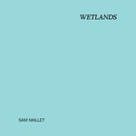 cover: Sam Mallet - Wetlands