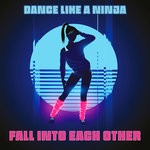 cover: Dance Like A Ninja - Fall Into Each Other